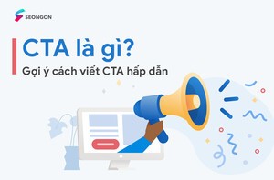CTA là gì? Gợi ý cách viết CTA hay và hấp dẫn
