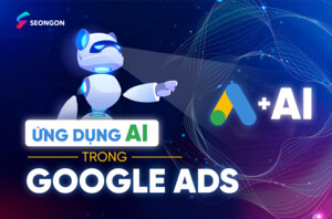 Cập nhật mới nhất: Ứng dụng AI trong Google Ads