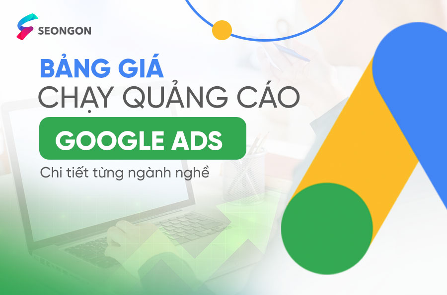 Bảng giá chạy quảng cáo Google Ads theo ngành nghề [2026]