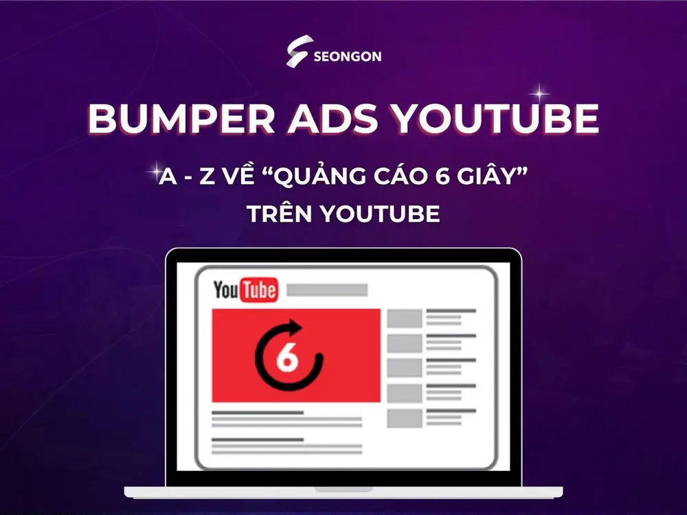 Bumper Ads Youtube: A - Z về &ldquo;quảng cáo 6 giây&rdquo; trên Youtube