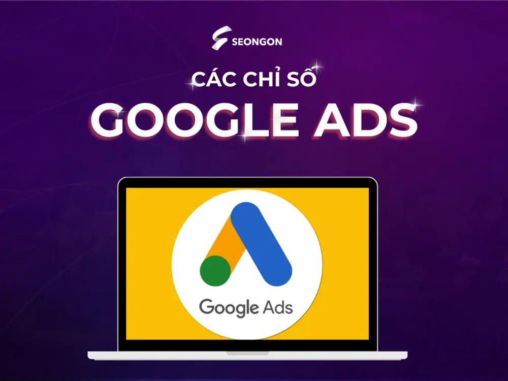 Các chỉ số Google Ads giúp tối ưu hiệu quả quảng cáo.