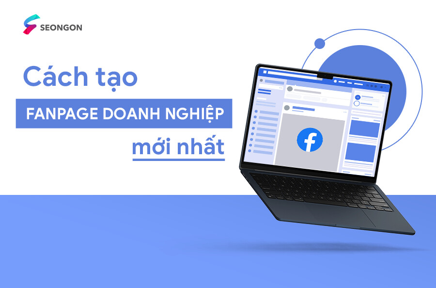 Cách tạo fanpage doanh nghiệp chuẩn SEO, tăng giá trị thương hiệu