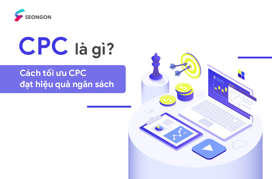 CPC (Cost per click) là gì? Cách tính & mẹo tối ưu 2025