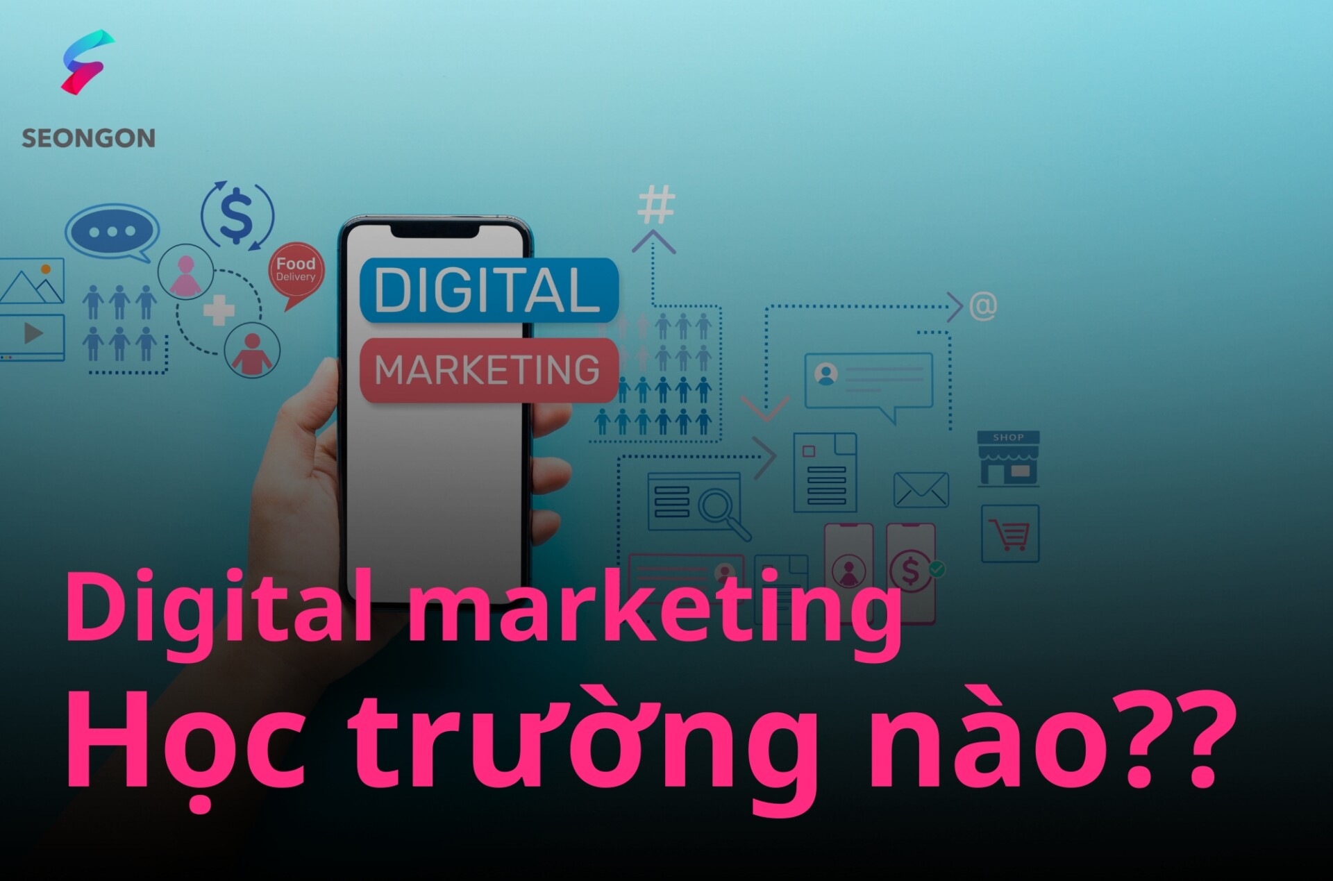 Digital Marketing học trường nào? Top 15+ trường đào tạo tốt nhất 2023