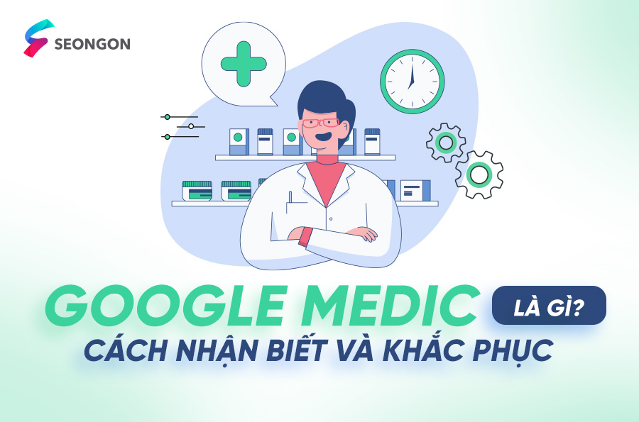 Google Medic là gì? Tác động của Google Medic và cách khắc phục hiệu quả