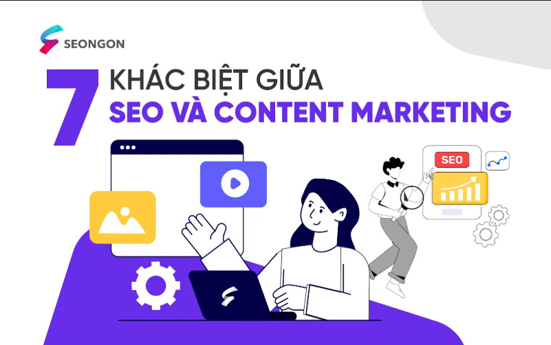 SEO và Content Marketing: 7 điểm khác biệt và cách kết hợp giúp tối ưu hiệu quả