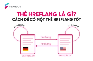 Thẻ Hreflang là gì? Cách để có một thẻ Hreflang tốt