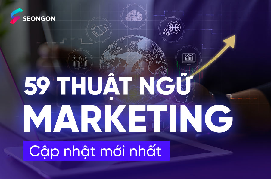 59 thuật ngữ Marketing cập nhật theo xu hướng mới nhất